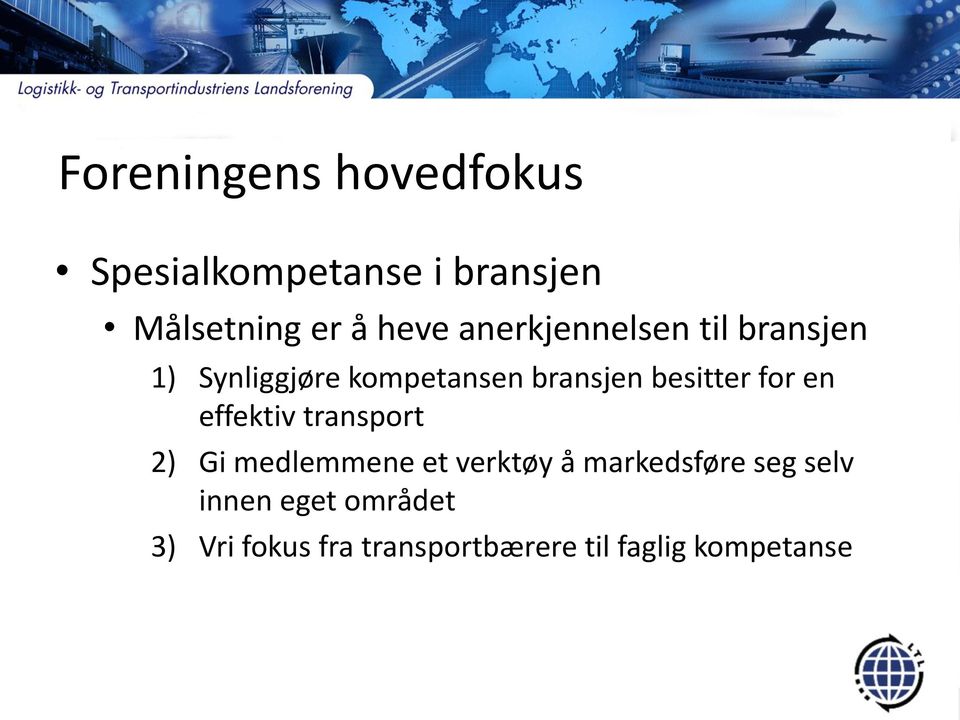 for en effektiv transport 2) Gi medlemmene et verktøy å markedsføre seg