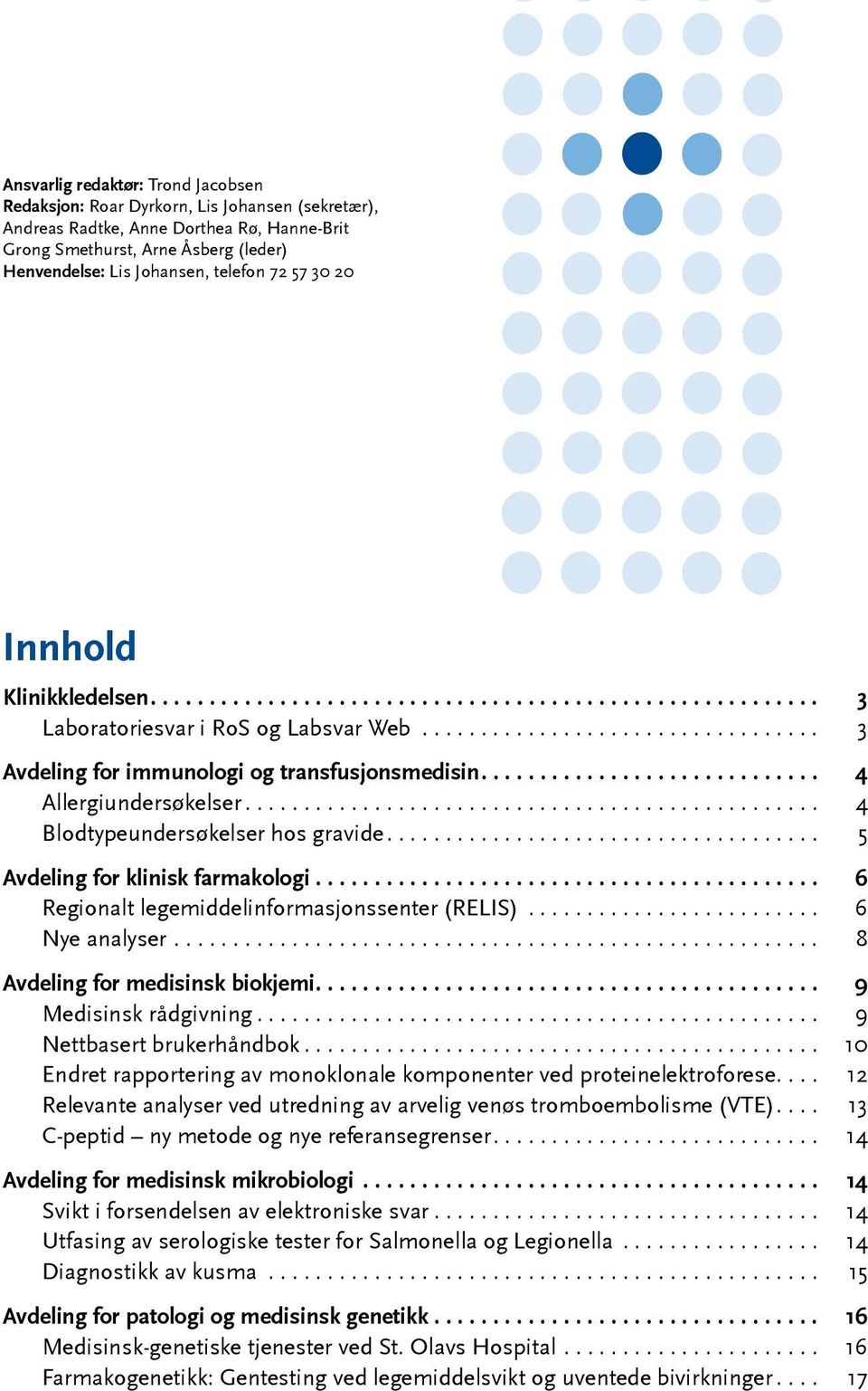 ............................ 4 Allergiundersøkelser................................................. 4 Blodtypeundersøkelser hos gravide..................................... 5 Avdeling for klinisk farmakologi.