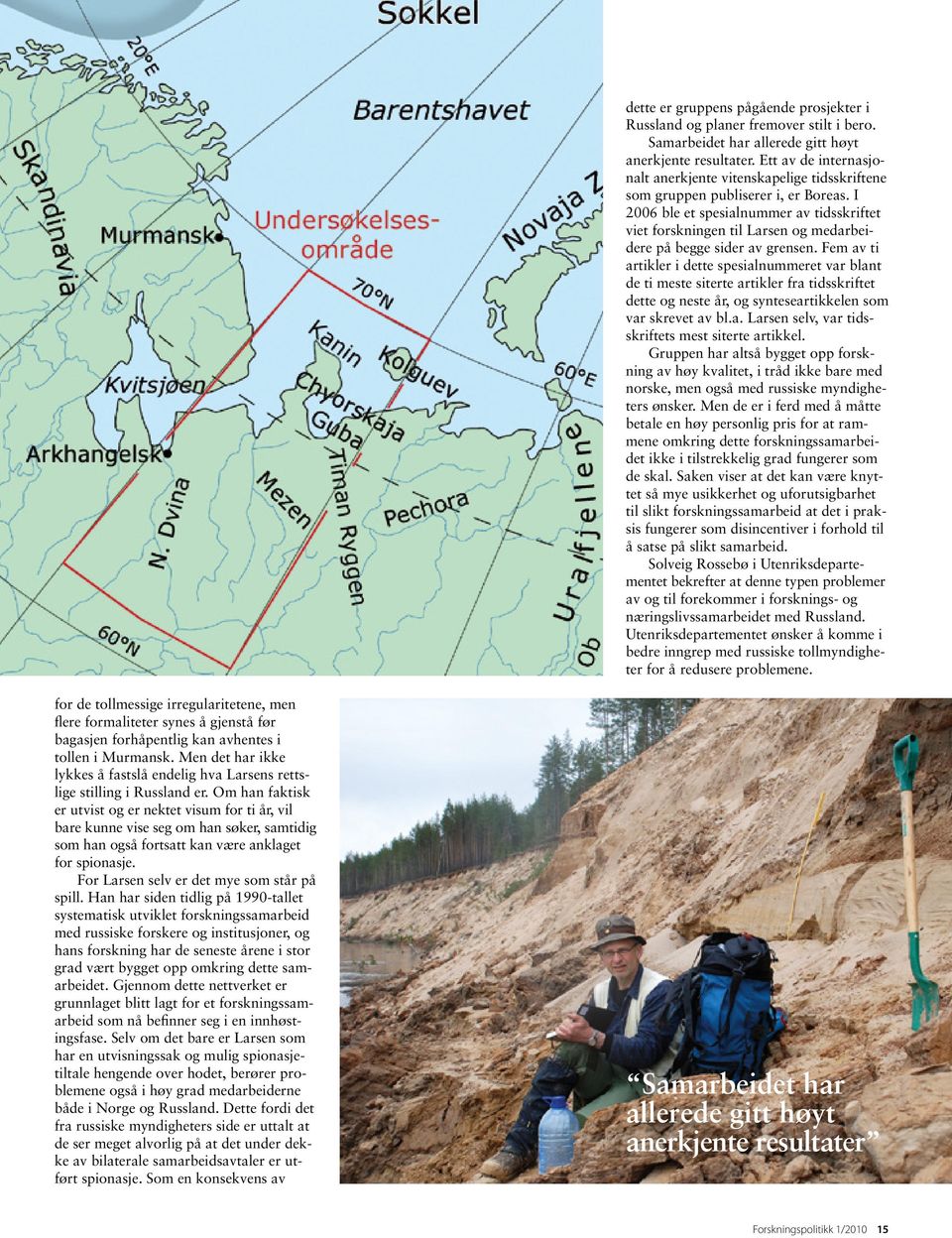 I 2006 ble et spesialnummer av tidsskriftet viet forskningen til Larsen og medarbeidere på begge sider av grensen.