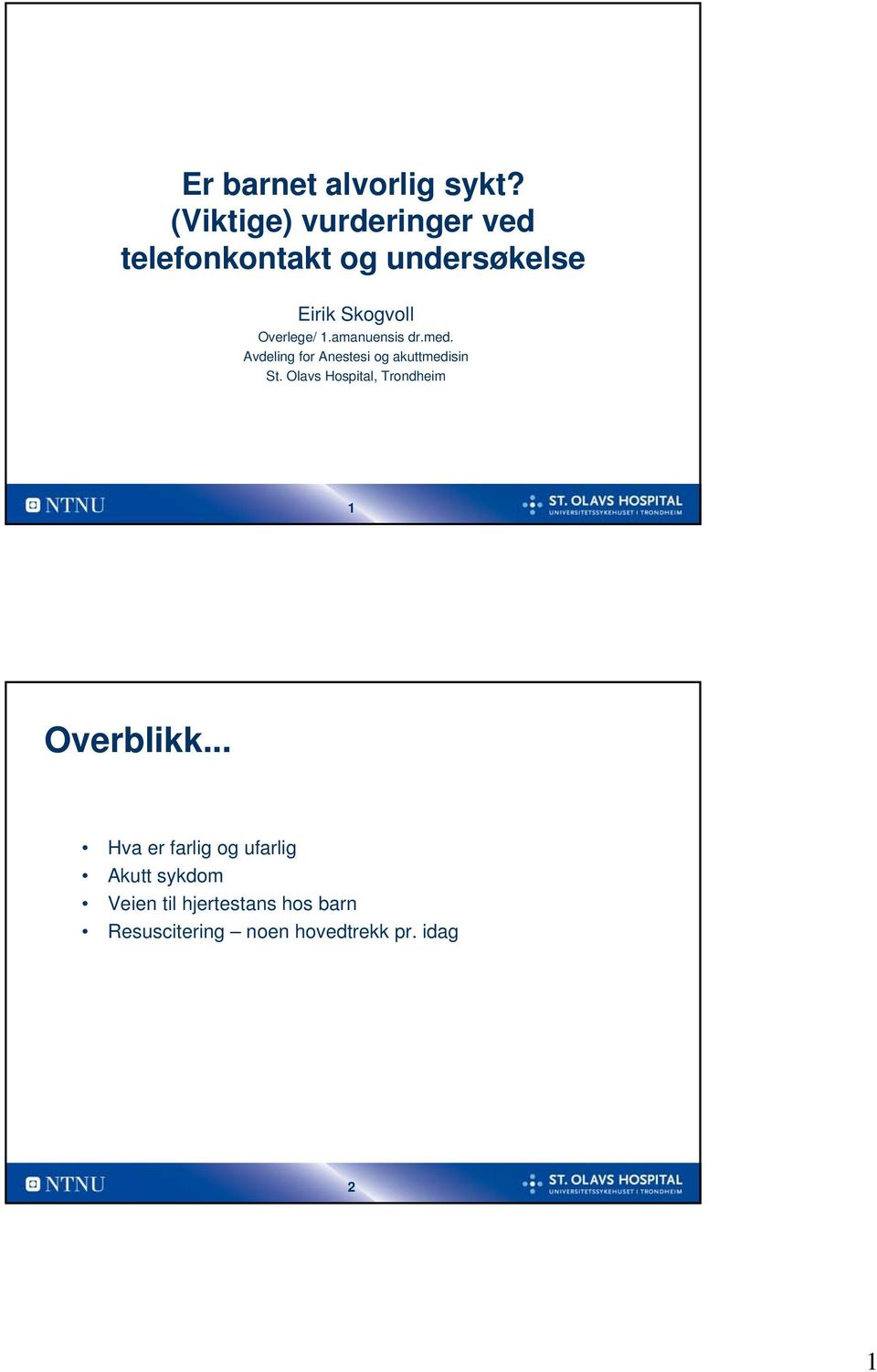 Overlege/ 1.amanuensis dr.med. Avdeling for Anestesi og akuttmedisin St.