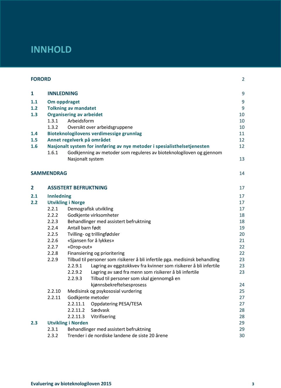 Nasjonalt system for innføring av nye metoder i spesialisthelsetjenesten 12 1.6.