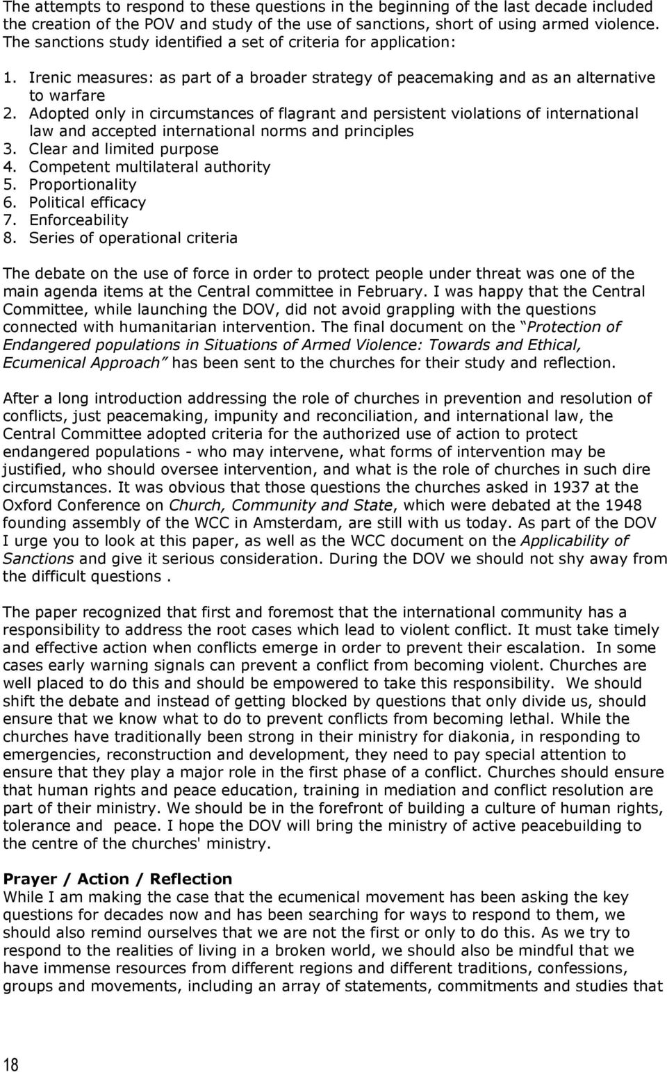 Adopted only in circumstances of flagrant and persistent violations of international law and accepted international norms and principles 3. Clear and limited purpose 4.