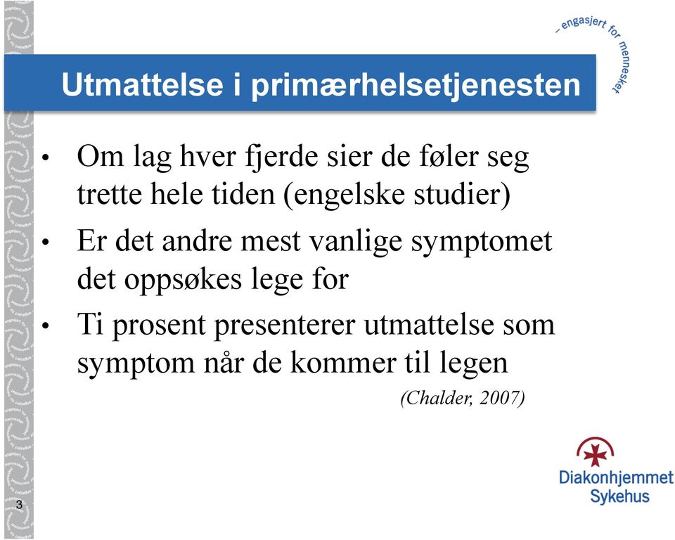 mest vanlige symptomet det oppsøkes lege for Ti prosent