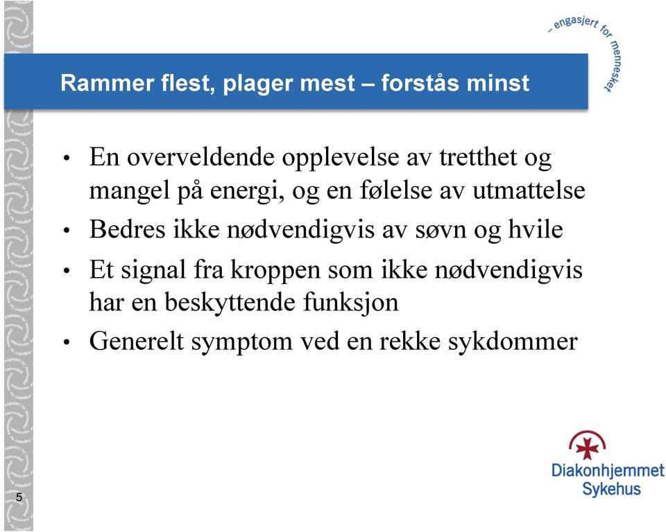 nødvendigvis av søvn og hvile Et signal fra kroppen som ikke