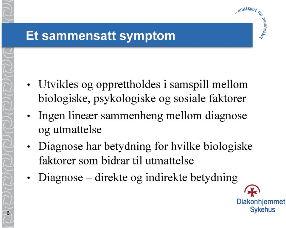 mellom diagnose og utmattelse Diagnose har betydning for hvilke