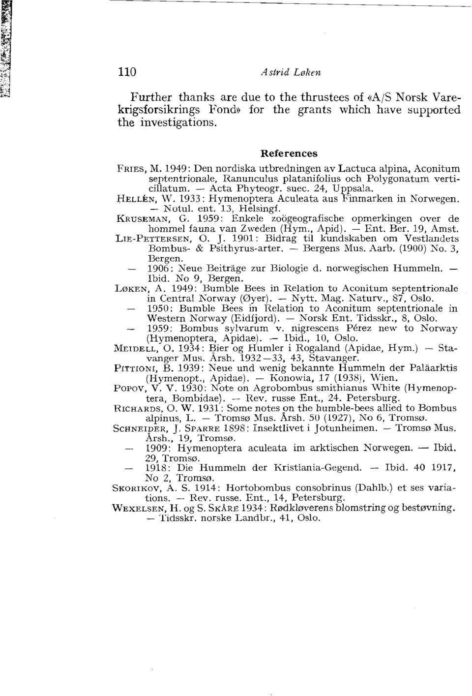 1933: Hymenoptera Aculeata aus Finmarken in Norwegen. - Notul. ent. 13, Helsingf. KRUSEMAN, G. 1959: Enkele zoogeografische opmerkingen over de hommel fauna van Zweden (Hym., Apid). - Ent. Ber.