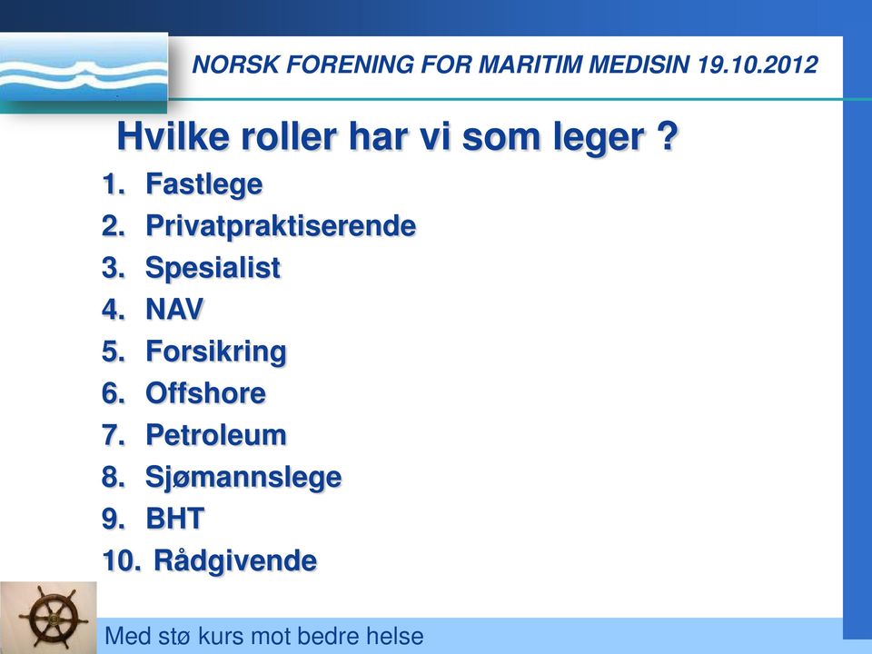 Spesialist 4. NAV 5. Forsikring 6.