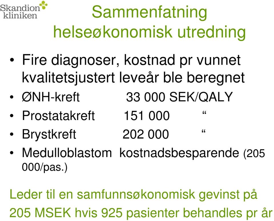 151 000 Brystkreft 202 000 Medulloblastom kostnadsbesparende (205 000/pas.