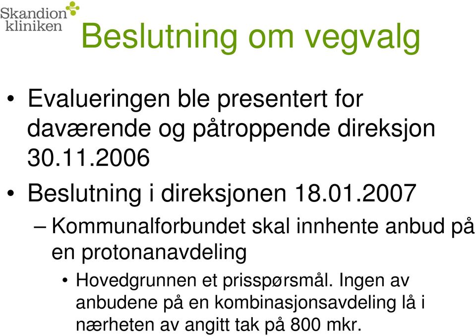 2007 Kommunalforbundet skal innhente anbud på en protonanavdeling