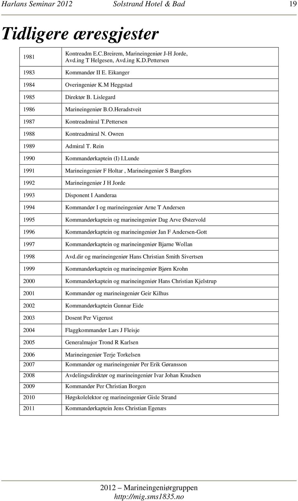 Rein 1990 Kommandørkaptein (I) I.