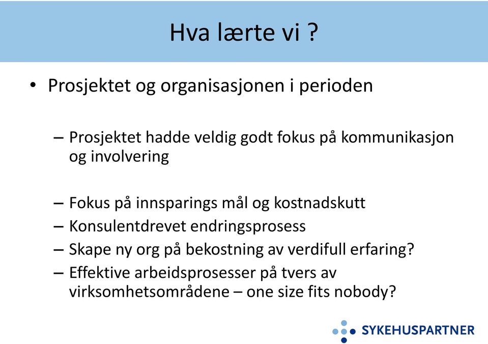 kommunikasjon og involvering Fokus på innsparings mål og kostnadskutt