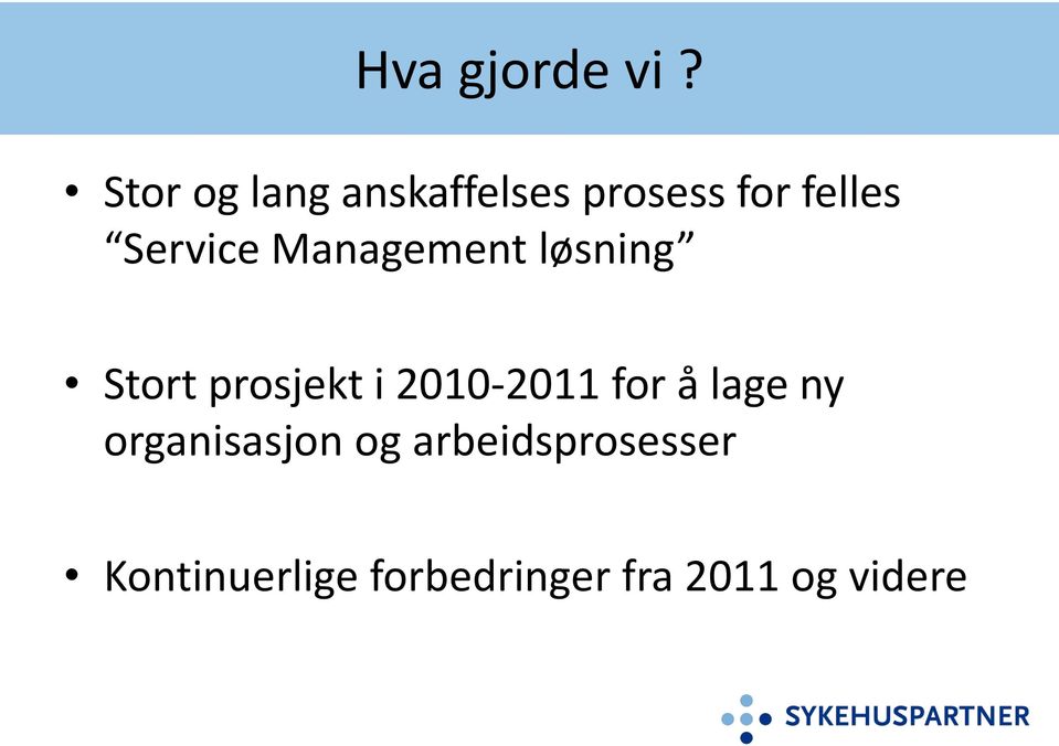 Service Management løsning Stort prosjekt i