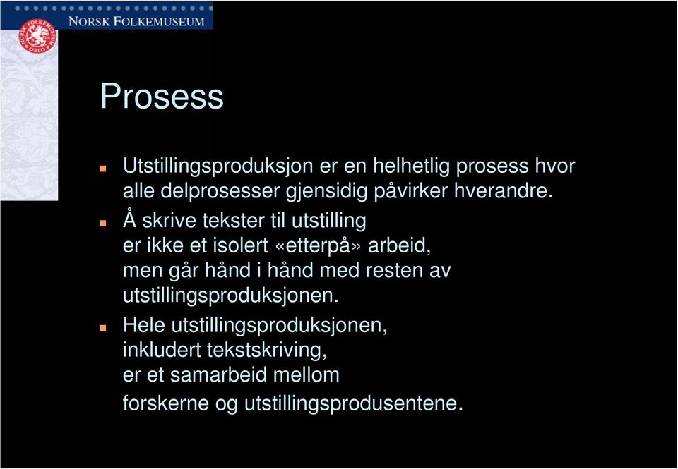 Å skrive tekster til utstilling er ikke et isolert «etterpå» arbeid, men går hånd i