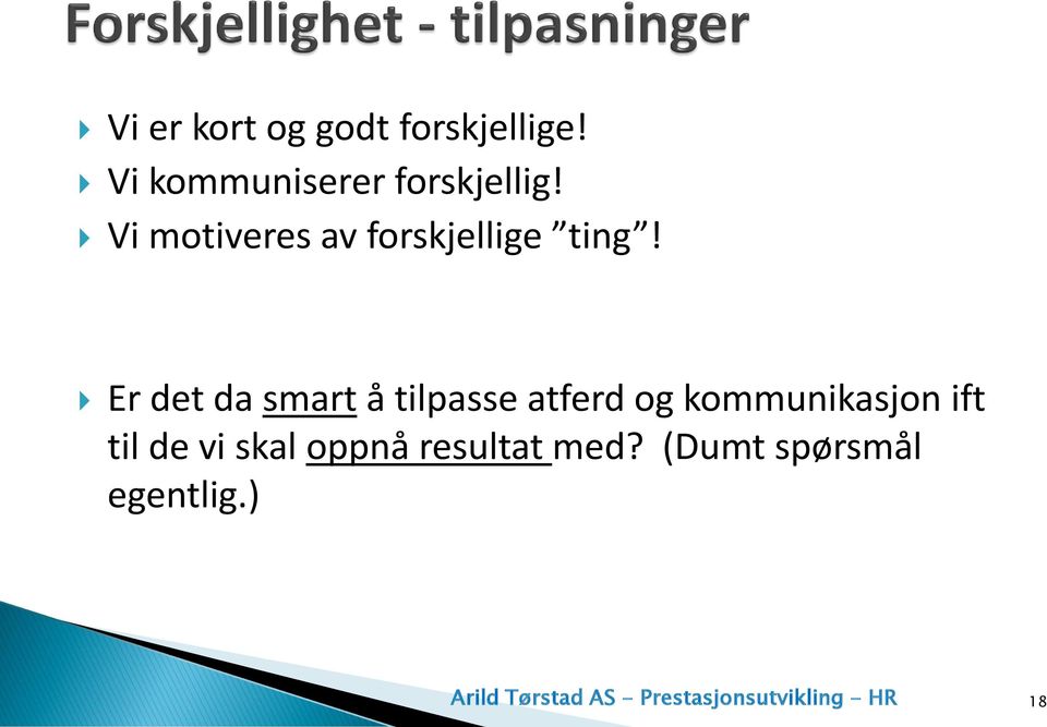 Er det da smart å tilpasse atferd og kommunikasjon ift til de vi