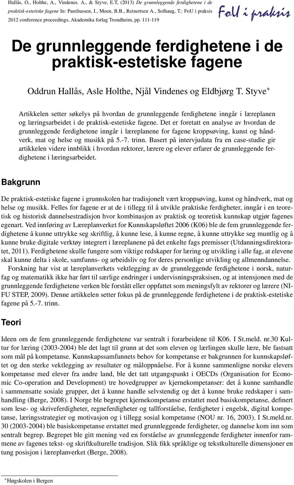 111-119 De grunnleggende ferdighetene i de praktisk-estetiske fagene Oddrun Hallås, Asle Holthe, Njål Vindenes og Eldbjørg T.