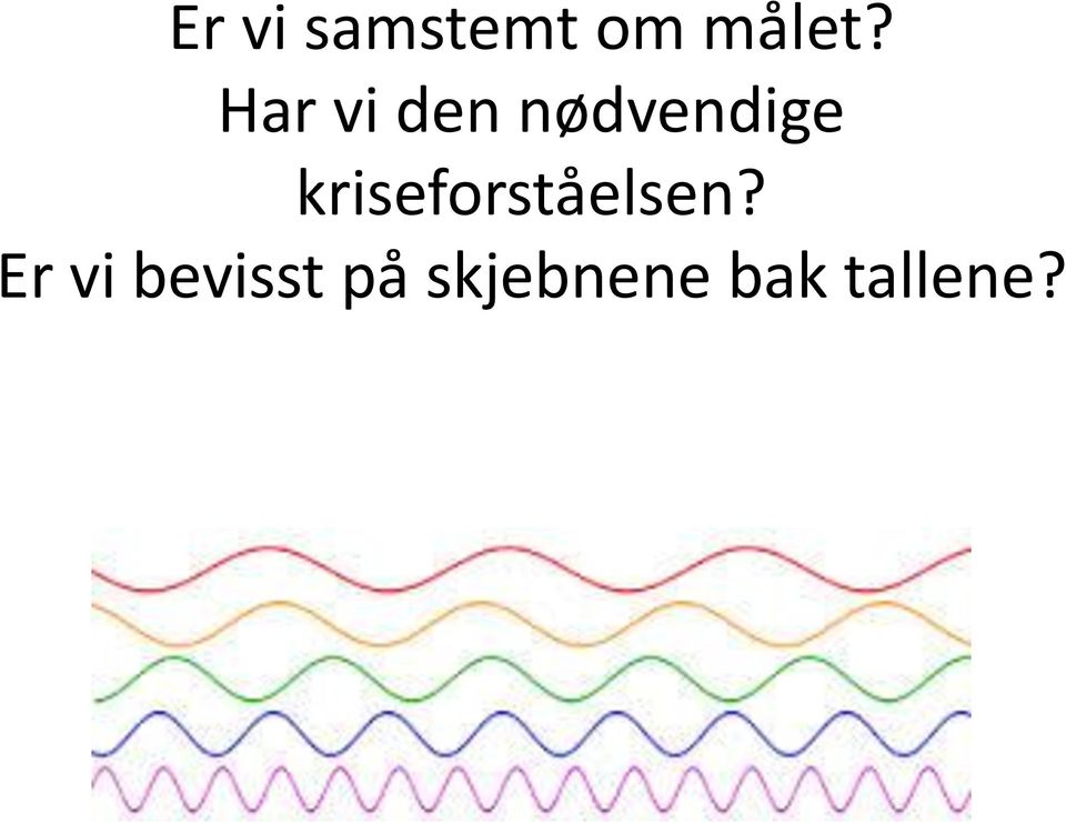 kriseforståelsen?