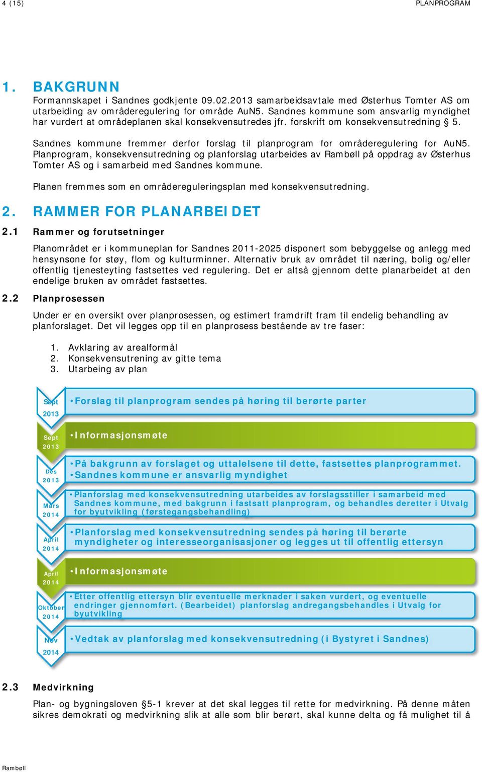 Sandnes kommune fremmer derfor forslag til planprogram for områderegulering for AuN5.