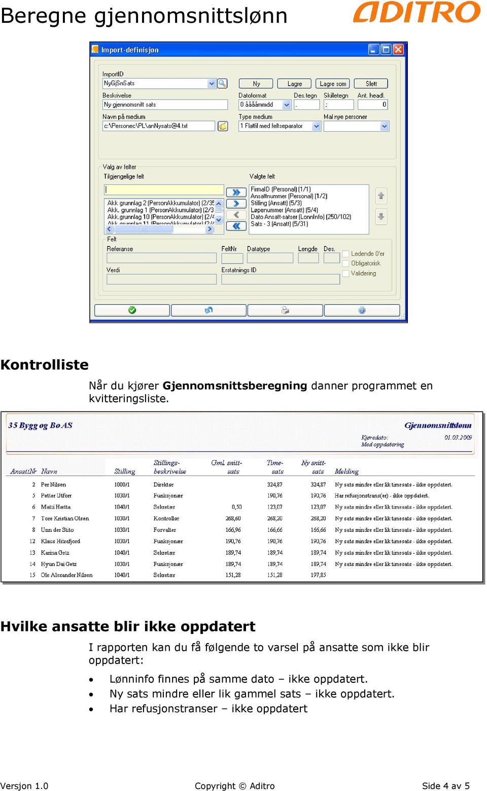 ikke blir oppdatert: Lønninfo finnes på samme dato ikke oppdatert.