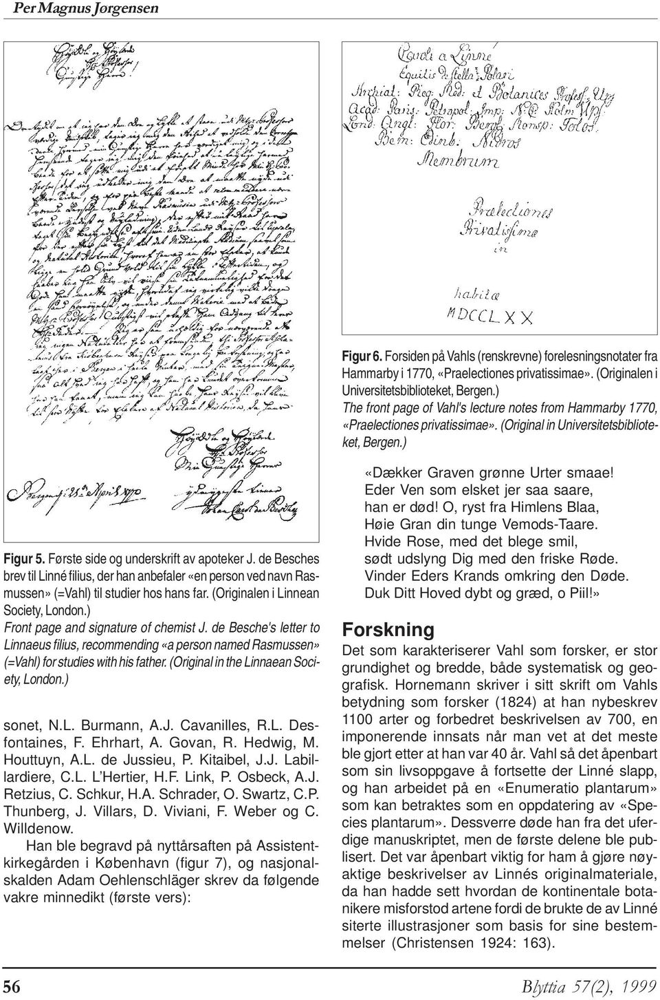 de Besches brev til Linné filius, der han anbefaler «en person ved navn Rasmussen» (=Vahl) til studier hos hans far. (Originalen i Linnean Society, London.) Front page and signature of chemist J.