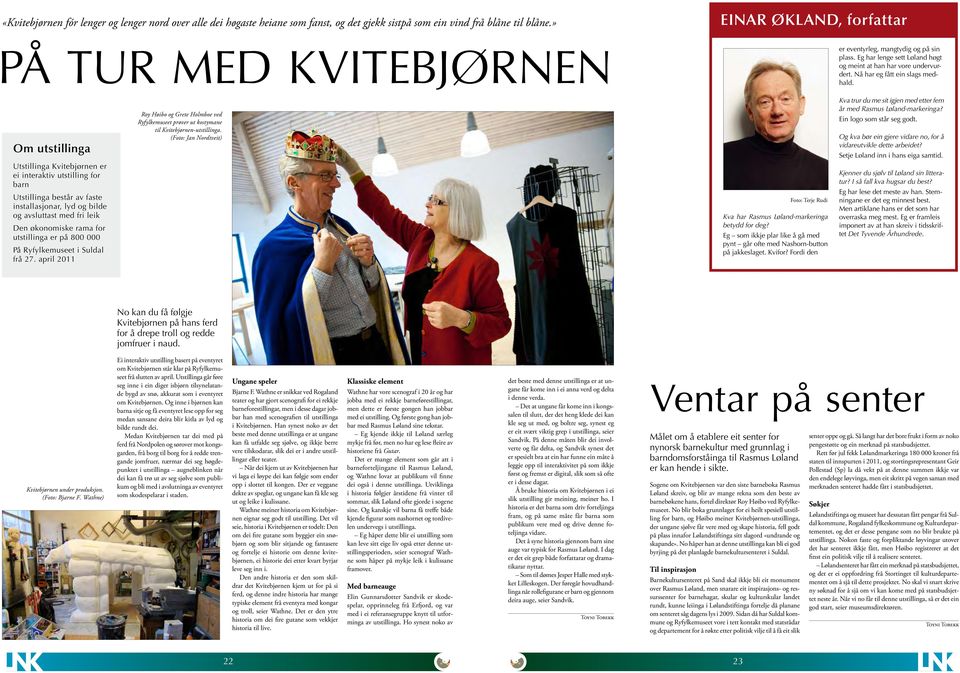 Om utstillinga Roy Høibo og Grete Holmboe ved Ryfylkemuseet prøver ut kostymane til Kvitebjørnen-utstillinga.