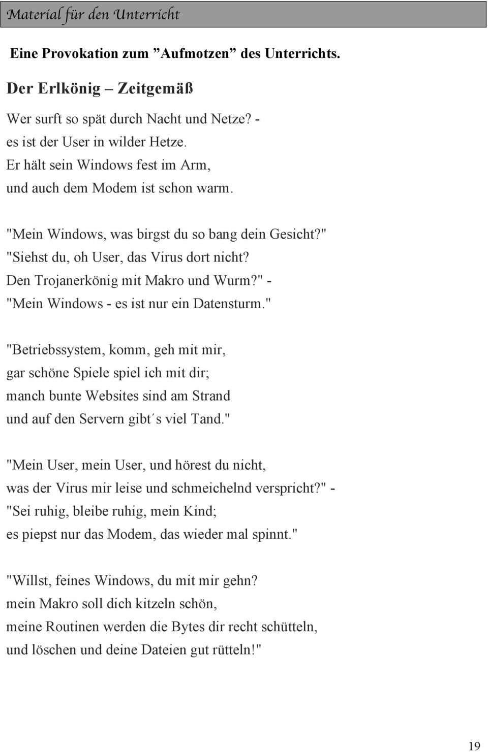 Den Trojanerkönig mit Makro und Wurm?" - "Mein Windows - es ist nur ein Datensturm.