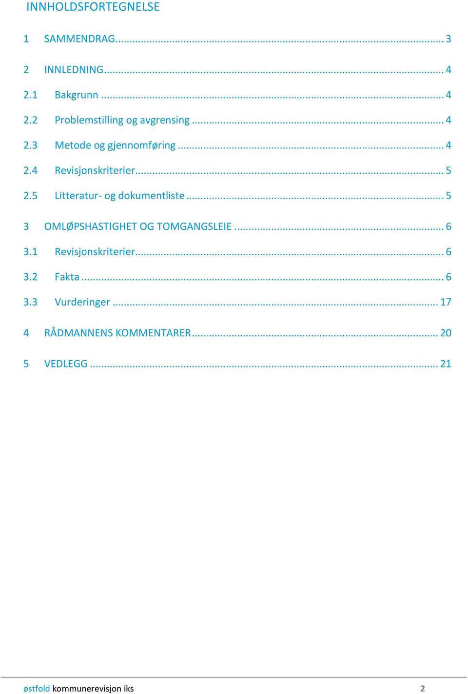 5 Litteratur- og dokumentliste... 5 3 OMLØPSHASTIGHET OG TOMGANGSLEIE... 6 3.1 Revisjonskriterier.