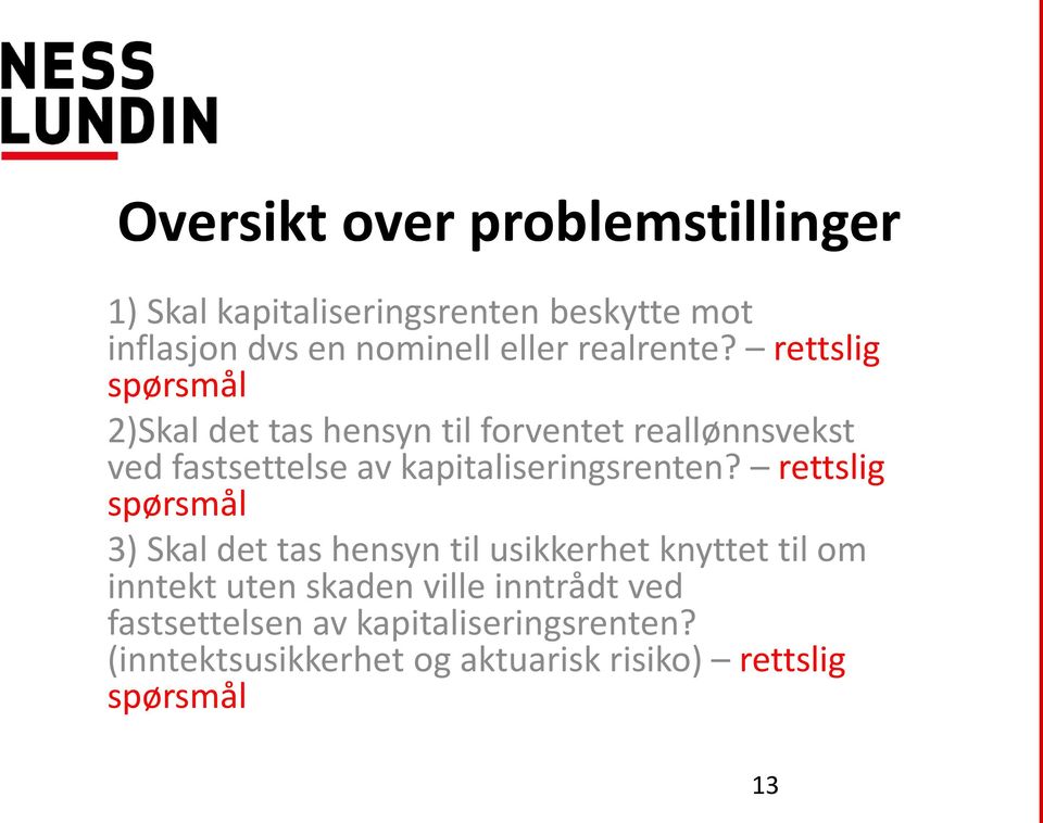 rettslig spørsmål 2)Skal det tas hensyn til forventet reallønnsvekst ved fastsettelse av kapitaliseringsrenten?