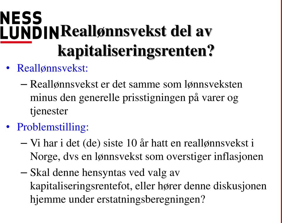 varer og tjenester Problemstilling: Vi har i det (de) siste 10 år hatt en reallønnsvekst i Norge, dvs