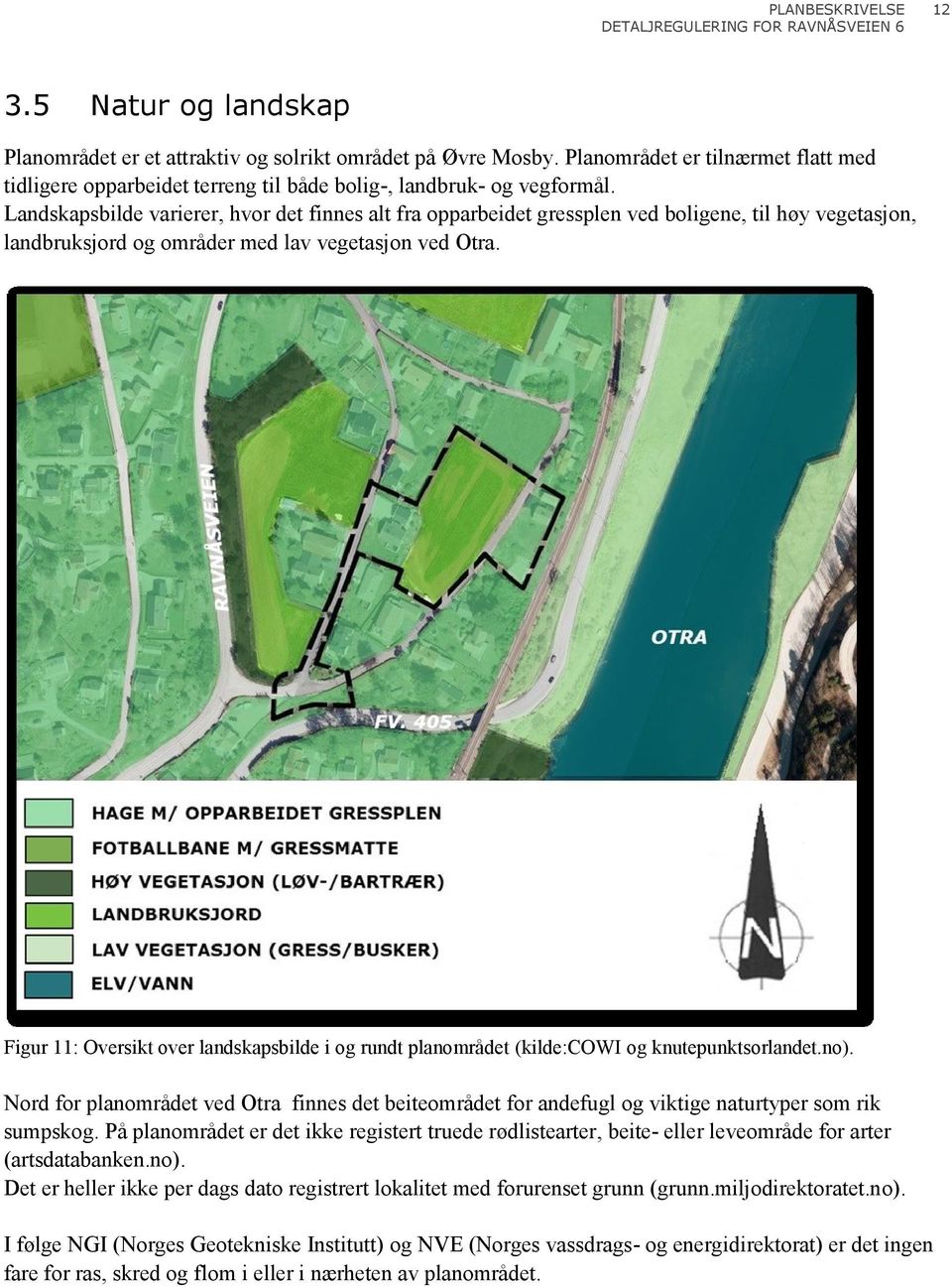 Figur 11: Oversikt over landskapsbilde i og rundt planområdet (kilde:cowi og knutepunktsorlandet.no).