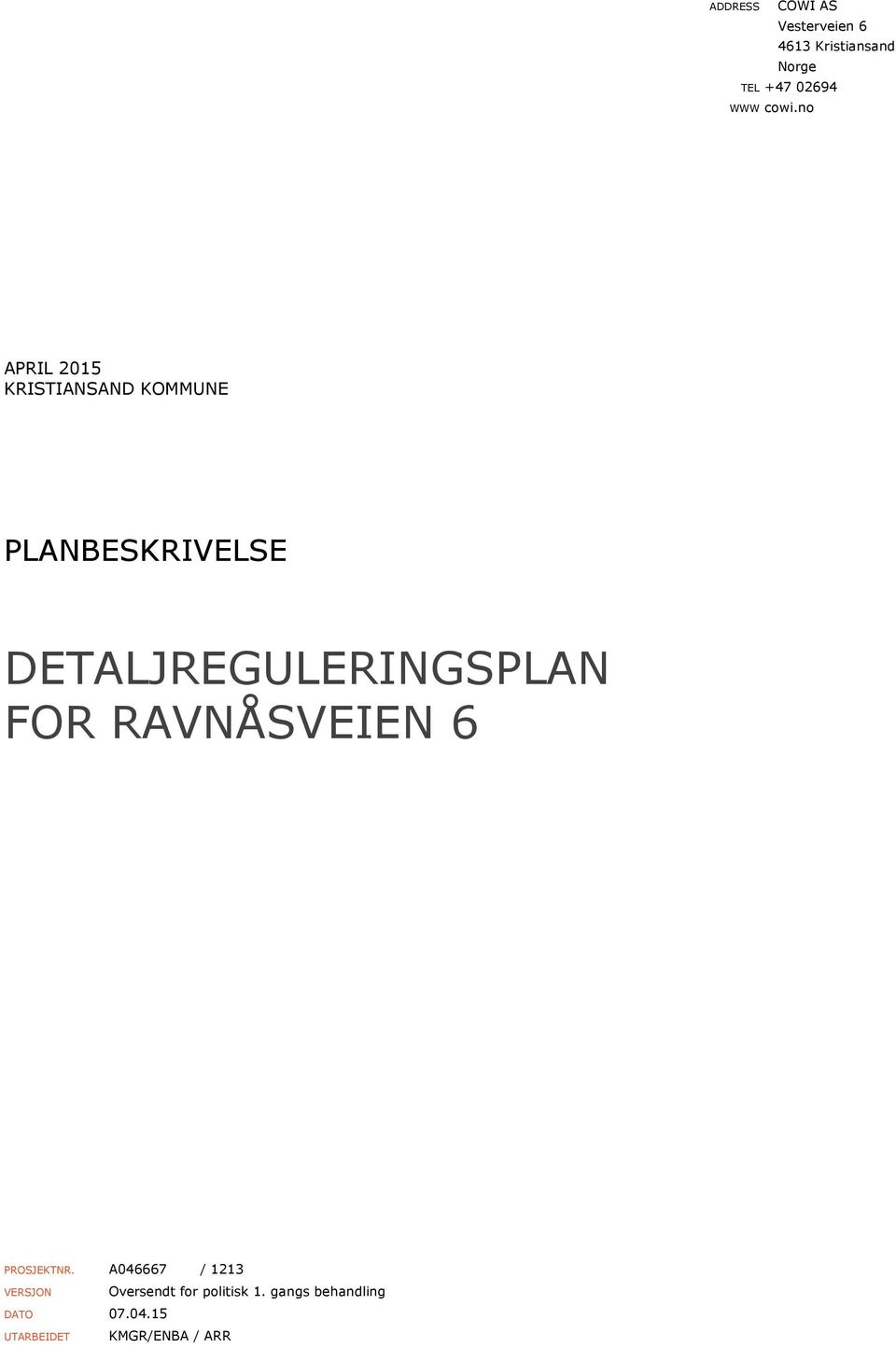 DETALJREGULERINGSPLAN FOR RAVNÅSVEIEN 6 PROSJEKTNR.