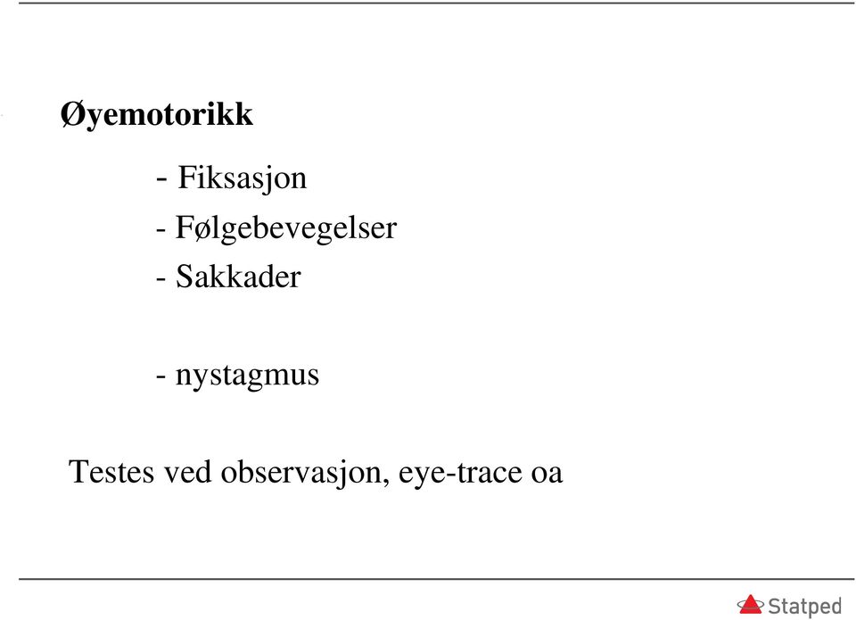 -Sakkader - nystagmus