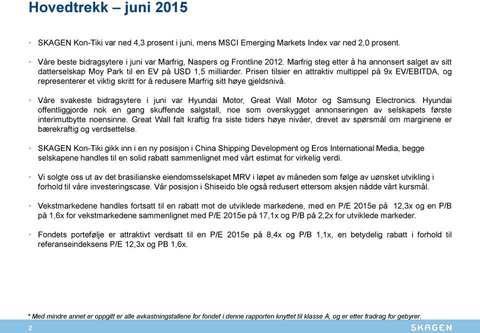 Prisen tilsier en attraktiv multippel på 9x EV/EBITDA, og representerer et viktig skritt for å redusere Marfrig sitt høye gjeldsnivå.