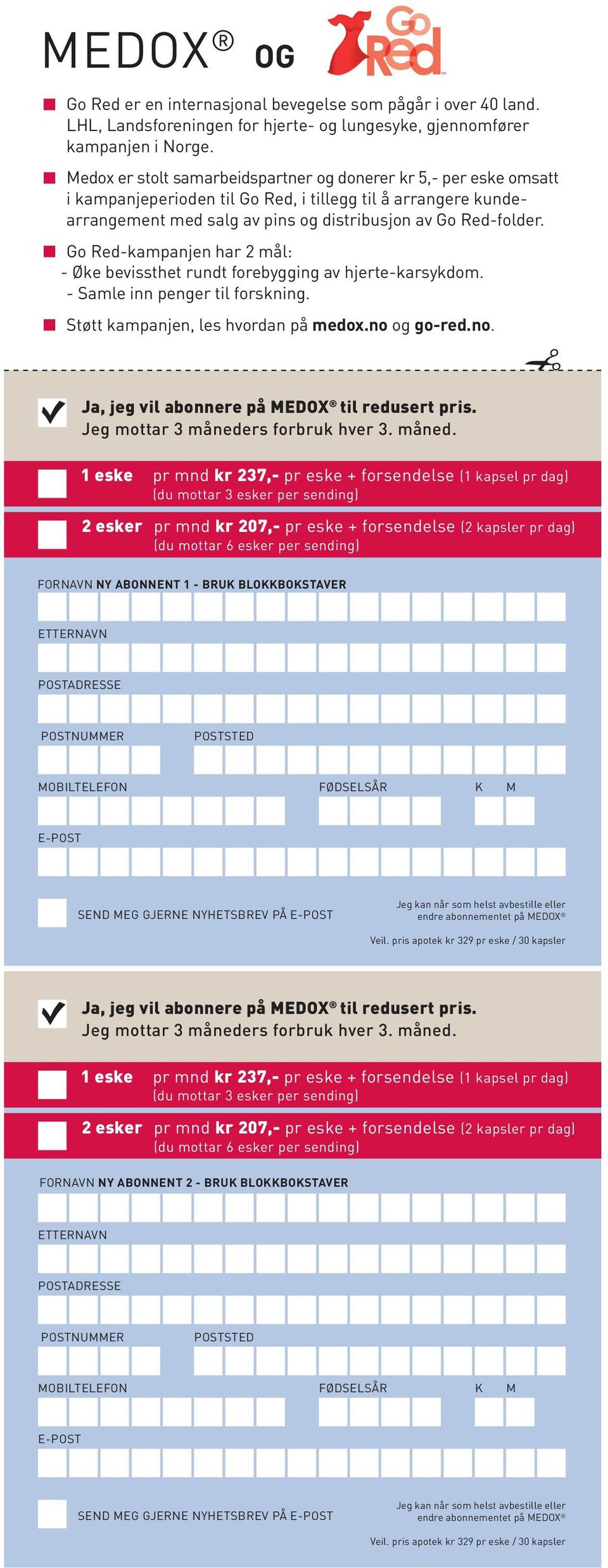 Go Red-kampanjen har 2 mål: - Øke bevissthet rundt forebygging av hjerte-karsykdom. - Samle inn penger til forskning. Støtt kampanjen, les hvordan på medox.no 