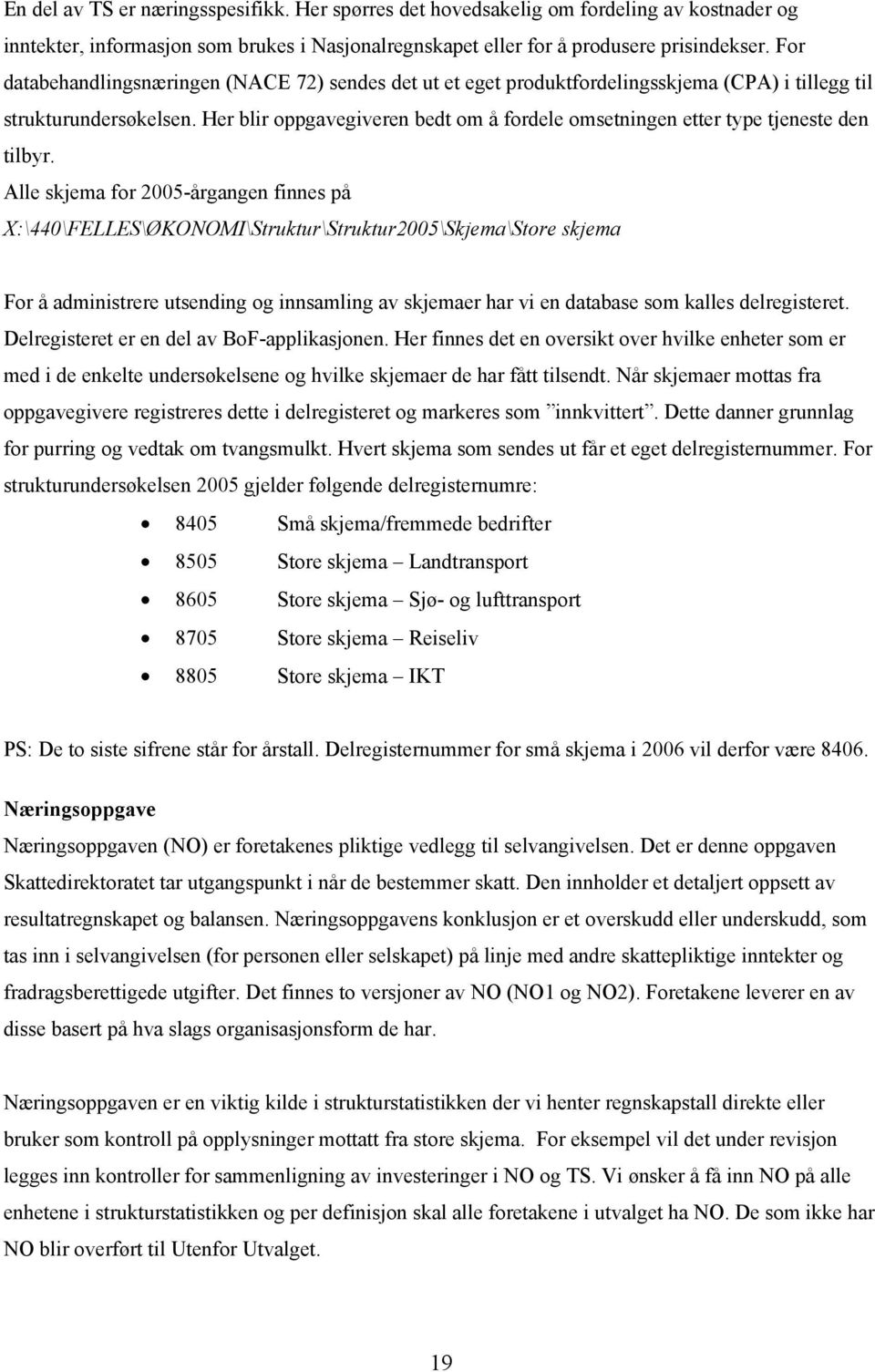 Her blir oppgavegiveren bedt om å fordele omsetningen etter type tjeneste den tilbyr.