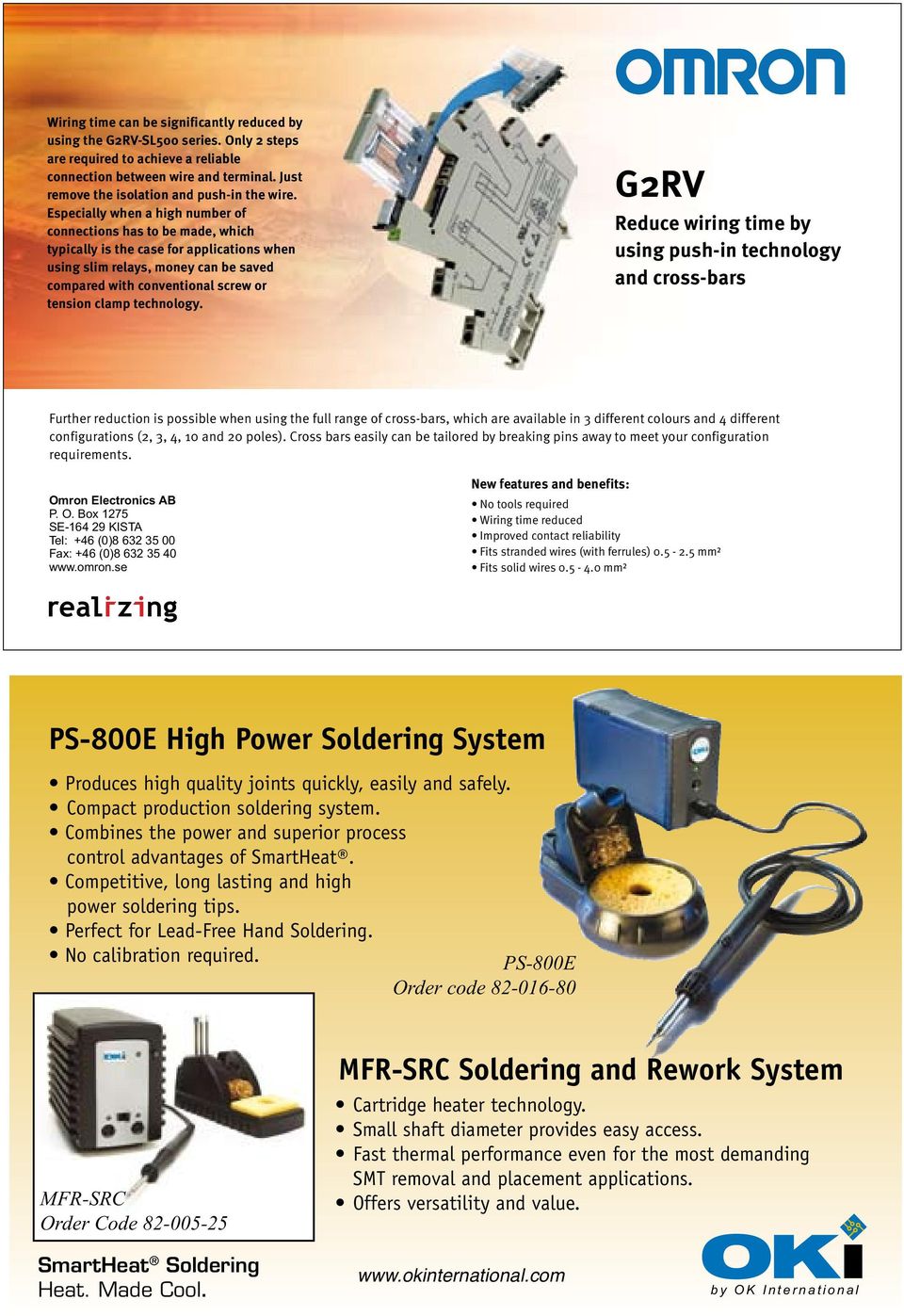 No calibration required. PS-800E Order code 82-016-80 MFR-SRC Order Code 82-005-25 MFR-SRC Soldering and Rework System Cartridge heater technology.