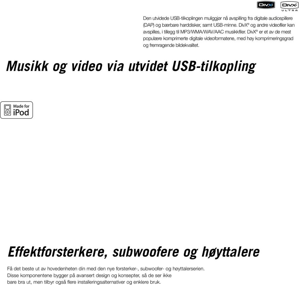 DivX er et av de mest populære komprimerte digitale videoformatene, med høy komprimeringsgrad og fremragende bildekvalitet.