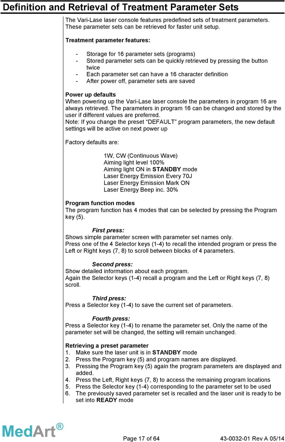 definition - After power off, parameter sets are saved Power up defaults When powering up the Vari-Lase laser console the parameters in program 16 are always retrieved.