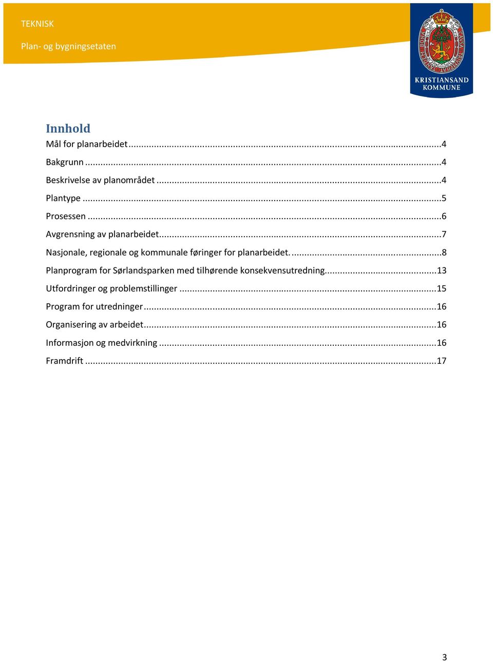 ...8 Planprogram for Sørlandsparken med tilhørende konsekvensutredning.