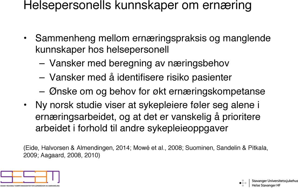 studie viser at sykepleiere føler seg alene i ernæringsarbeidet, og at det er vanskelig å prioritere arbeidet i forhold til