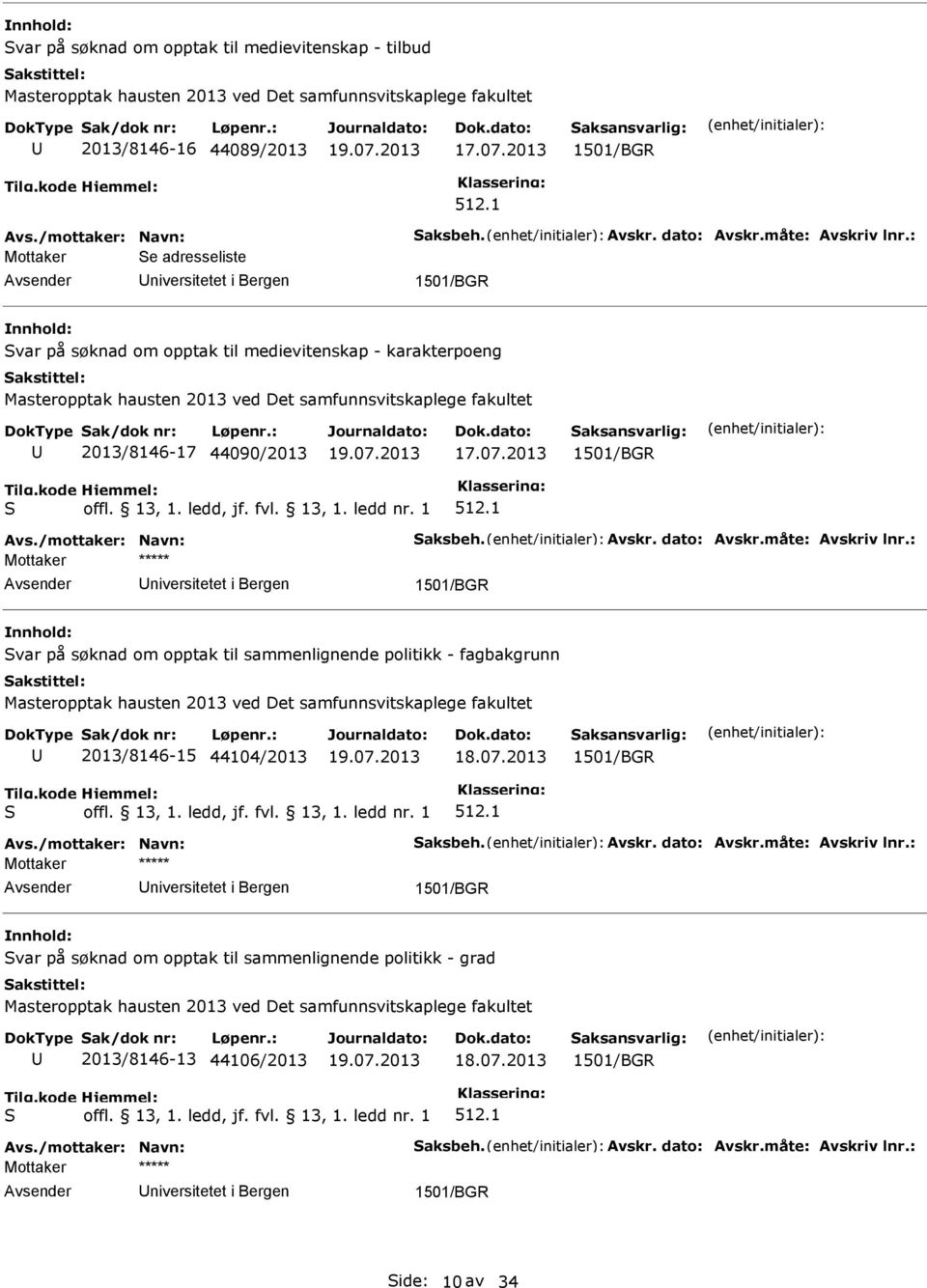 Mottaker var på søknad om opptak til sammenlignende politikk - fagbakgrunn 2013/8146-15 44104/2013