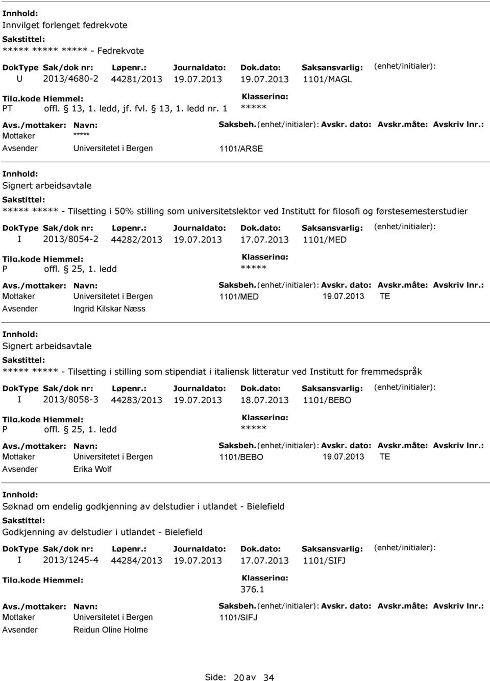 ledd Mottaker 1101/MED TE ngrid Kilskar Næss ignert arbeidsavtale - Tilsetting i stilling som stipendiat i italiensk litteratur ved nstitutt for fremmedspråk 2013/8058-3