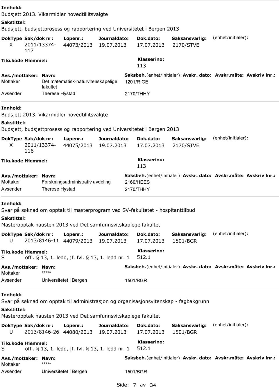 Vikarmidler hovedtillitsvalgte Budsjett, budsjettprosess og rapportering ved 2013 X ak/dok nr: 2011/13374-116 Løpenr.