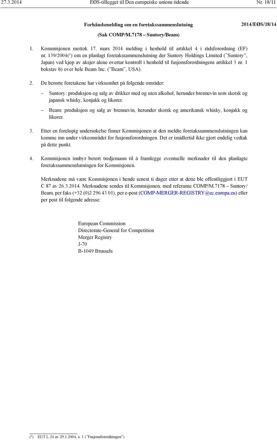 139/2004( 1 ) om en planlagt foretakssammenslutning der Suntory Holdings Limited ( Suntory, Japan) ved kjøp av aksjer alene overtar kontroll i henhold til fusjonsforordningens artikkel 3 nr.