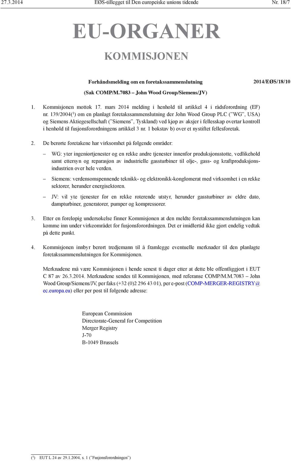 139/2004( 1 ) om en planlagt foretakssammenslutning der John Wood Group PLC ( WG, USA) og Siemens Aktiegesellschaft ( Siemens, Tyskland) ved kjøp av aksjer i fellesskap overtar kontroll i henhold til