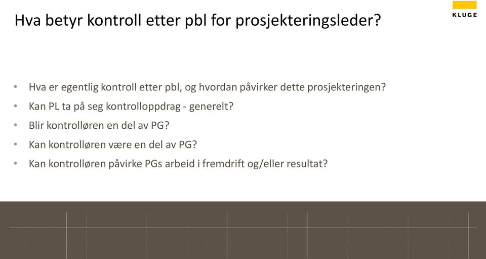 Kan PL ta på seg kontrolloppdrag - generelt? Blir kontrolløren en del av PG?