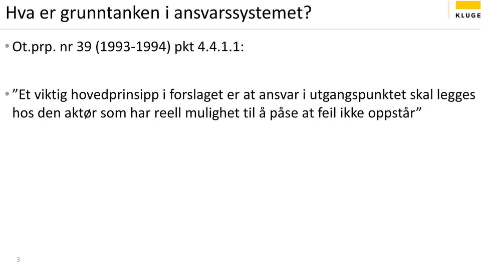 93-1994) pkt 4.4.1.1: Et viktig hovedprinsipp i