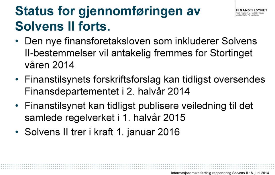 Stortinget våren 2014 Finanstilsynets forskriftsforslag kan tidligst oversendes