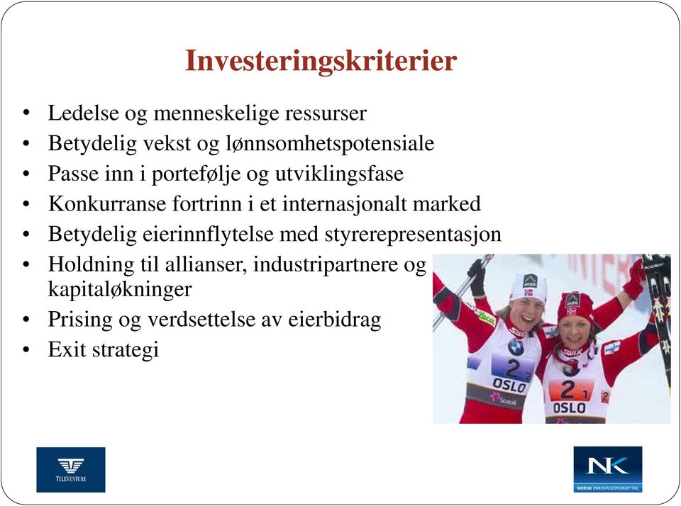 et internasjonalt marked Betydelig eierinnflytelse med styrerepresentasjon Holdning