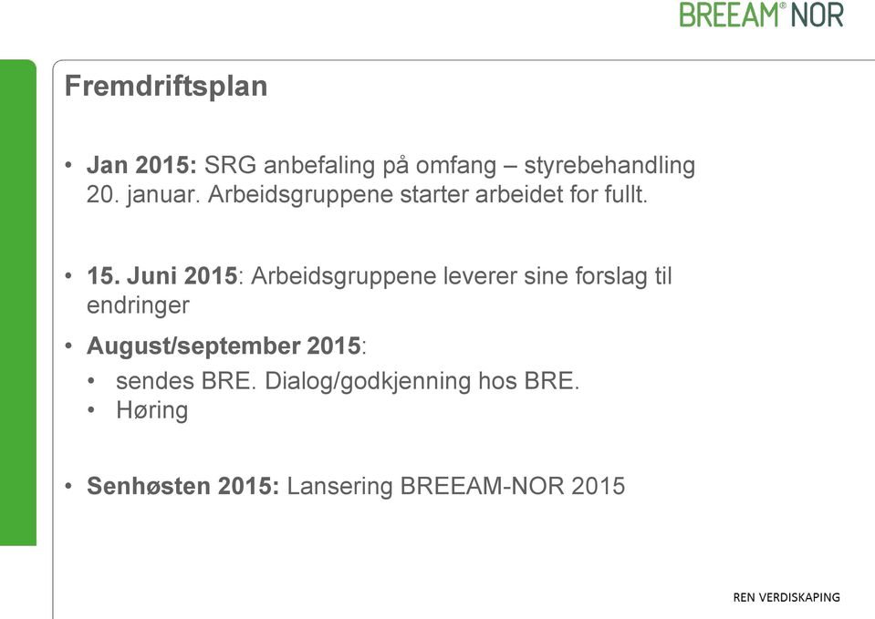 Juni 2015: Arbeidsgruppene leverer sine forslag til endringer