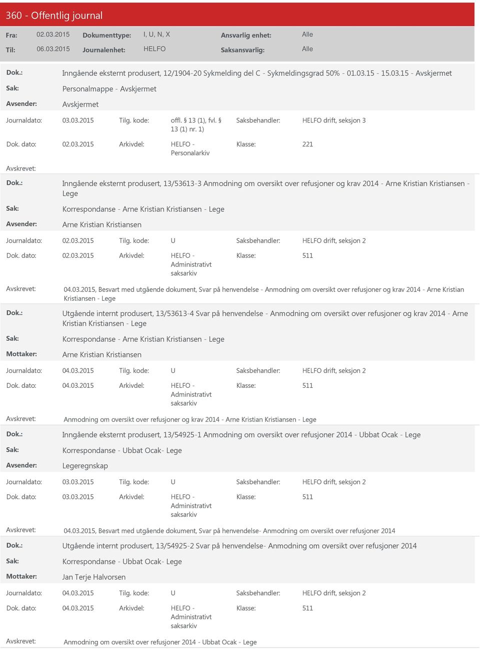 15 - Personalmappe - drift, seksjon 3 221 Personalarkiv Inngående eksternt produsert, 13/53613-3 Anmodning om oversikt over refusjoner og krav 2014 - Arne Kristian Kristiansen - Lege Korrespondanse -